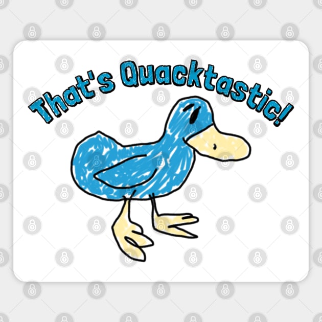 That's Quacktastic Magnet by ILLannoyed 